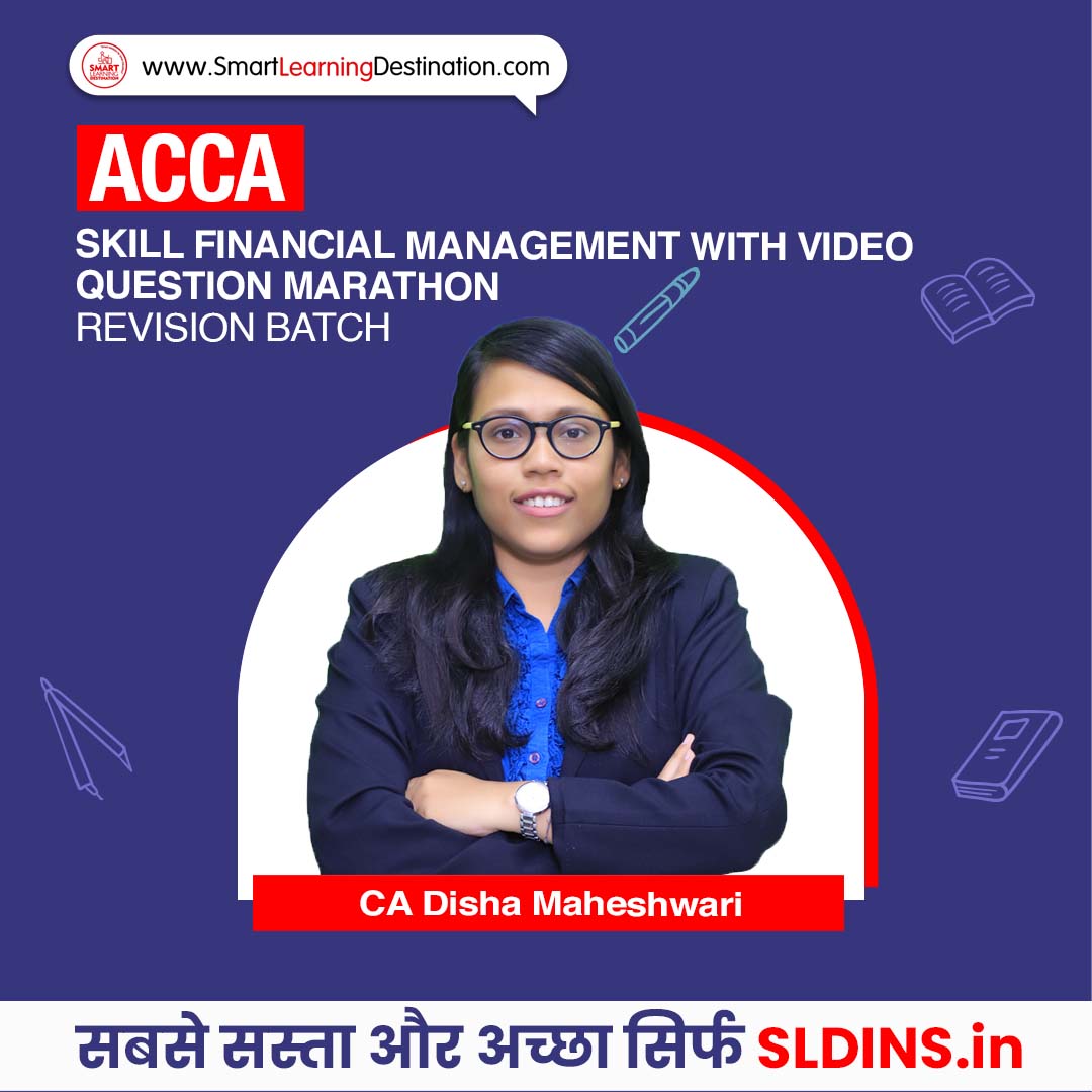 ACCA Skill Financial Management Revision Batch by CA Disha Maheshwari
