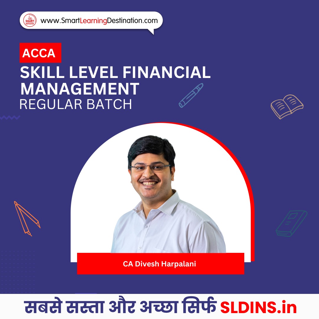 ACCA Skill Level Financial Management Regular Batch By CA Divesh Harpalani
