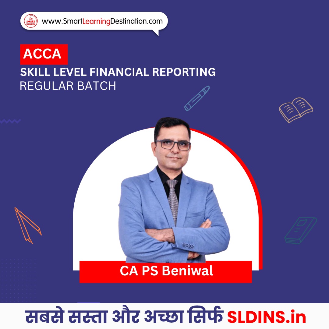 ACCA Skill Level Financial Reporting Regular Batch By CA PS Beniwal
