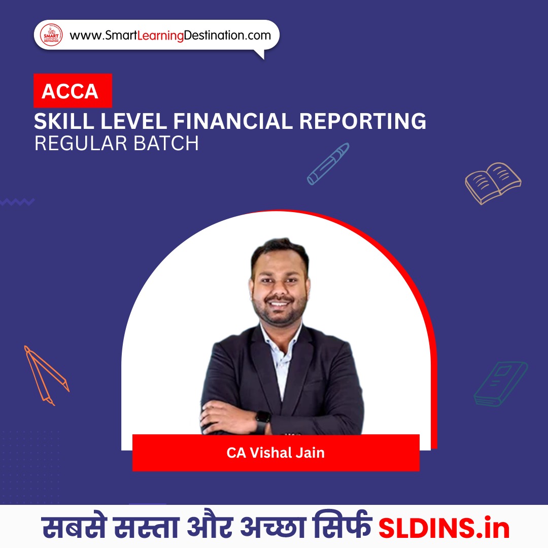 ACCA Skill Level Financial Reporting Regular Batch By CA Vishal Jain