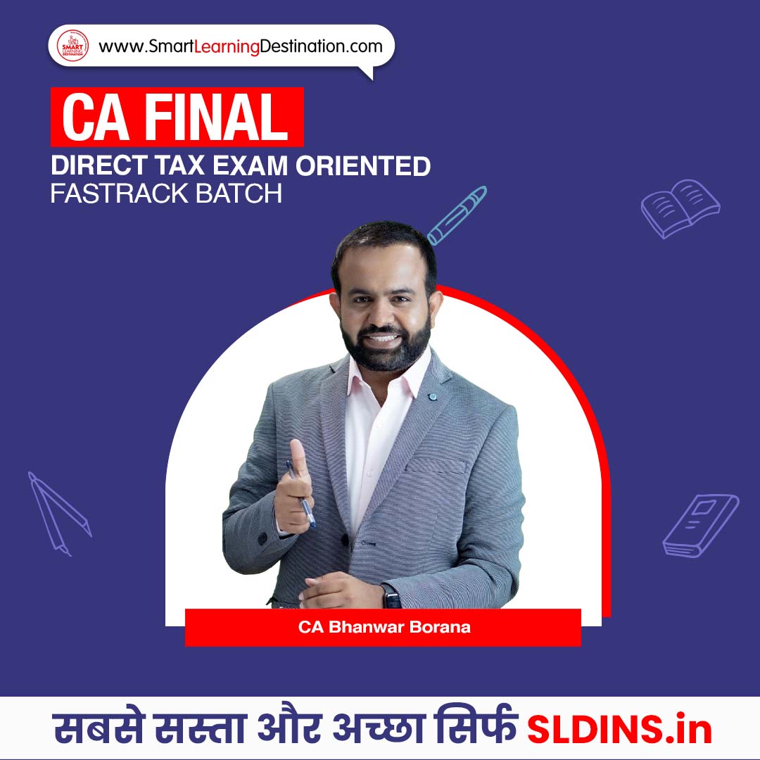 CA Final Direct Tax Exam Oriented Fastrack Batch By CA Bhanwar Borana
